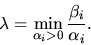 \begin{displaymath}\lambda = \min_{\alpha_i &amp;gt; 0} \frac{\beta_i}{\alpha_i}.\end{displaymath}